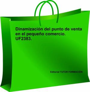 Book cover of Dinamización del punto de venta en el pequeño comercio. UF2383