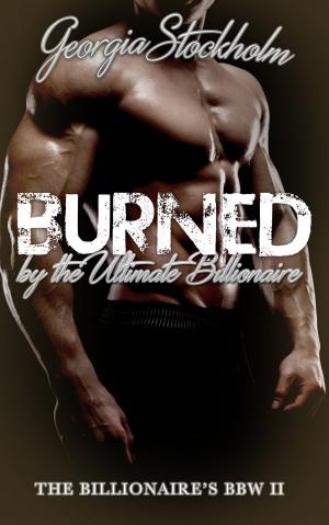 Book cover of Burned by the Ultimate Billionaire