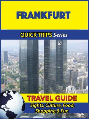 Cover of the book Frankfurt Travel Guide (Quick Trips Series) by Wendy Dennis