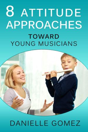 Book cover of 8 Attitude Approaches Toward Young Musicians