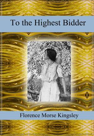 Cover of the book To the Highest Bidder by Sophia Morrison