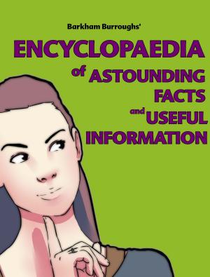 Cover of the book Encyclopaedia of Astounding Facts and Useful Information by Clarence Squareman