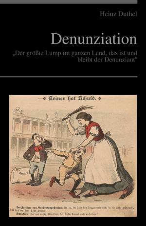 Cover of the book Denunziation by Heinz Duthel
