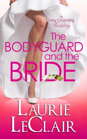 Cover of the book The Bodyguard And The Bride (Book 3 A Very Charming Wedding) by Cherie Claire