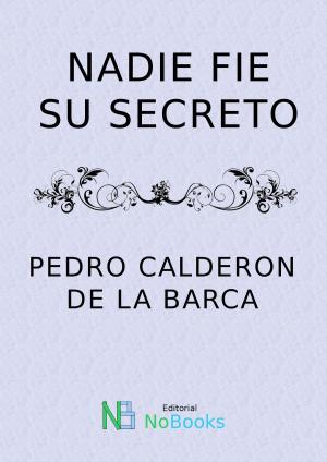 Cover of the book Nadie fie su secreto by Jaime Balmes