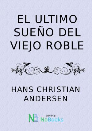 Cover of the book El ultimo sueño del viejo roble by Oscar Wilde