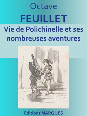 Cover of the book Vie de Polichinelle et ses nombreuses aventures by Théophile GAUTIER