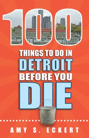 Cover of the book 100 Things to Do in Detroit Before You Die by Mikalee Byerman