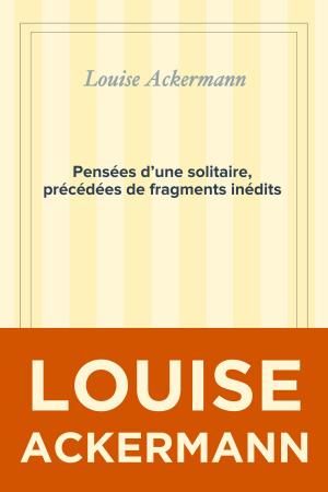 Cover of the book Pensées d’une solitaire, précédées de fragments inédits by Peter Grabow