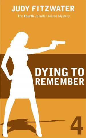 Cover of the book Dying to Remember by Judy Fitzwater