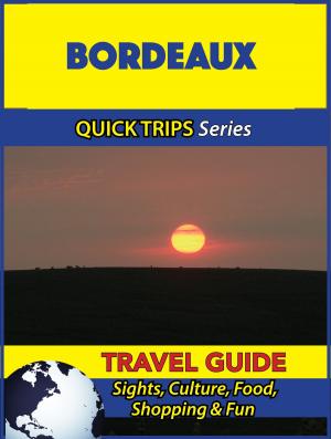 Cover of the book Bordeaux Travel Guide (Quick Trips Series) by Jody Swift