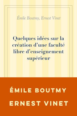 Cover of the book Quelques idées sur la création d’une faculté libre d’enseignement supérieur by George Eliot
