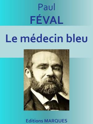 Cover of the book Le médecin bleu by Henry GRÉVILLE