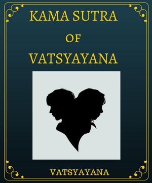Cover of the book The Kama Sutra of Vatsyayana by W.H. Davenport Adams