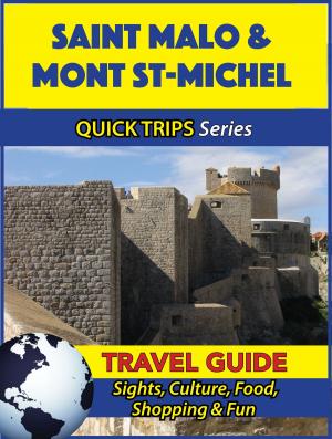 Cover of the book Saint Malo & Mont St-Michel Travel Guide (Quick Trips Series) by Joshua Arnold