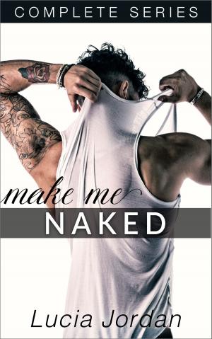 Cover of the book Make Me Naked - Complete Series by Cydney Rax
