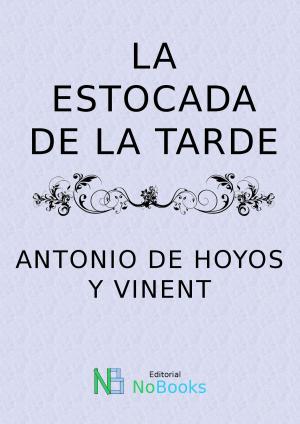 Cover of the book La estocada de la tarde by Antonio Hurtado de Mendoza