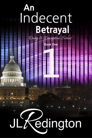 Cover of the book An Indecent Betrayal by JL Redington
