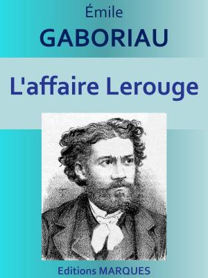 Cover of the book L'affaire Lerouge by Gustave Le Rouge