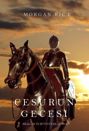 Cover of the book Cesurun Gecesi (Krallar ve Büyücüler—6. Kitap) by Morgan Rice