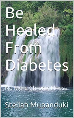 Cover of Be Healed From Diabetes