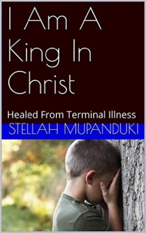 Cover of the book I Am A King In Christ by Orsha Magyar, M.Sc, B.Sc, RHN, Darlene Higbee Clarkin, RHN