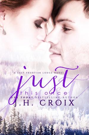 Cover of the book Just This Once by J.H. Croix