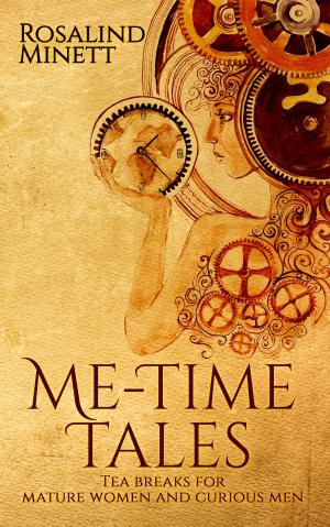 Cover of the book Me-Time Tales:tea breaks for mature women and curious men by KT Bishop