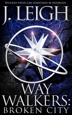 Cover of the book Way Walkers: Broken City by Kris James