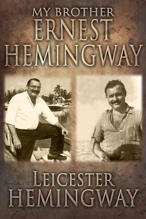 Cover of the book My Brother, Ernest Hemingway by Gary A. Braunbeck