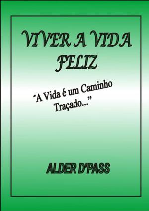 Cover of the book Viver A Vida Feliz by Escriba De Cristo