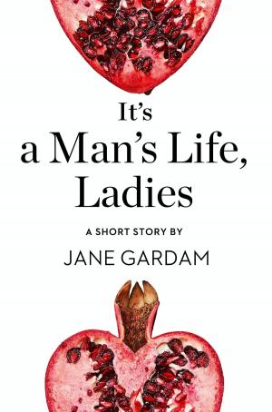 Cover of the book It’s a Man’s Life, Ladies: A Short Story from the collection, Reader, I Married Him by Linda Berdoll