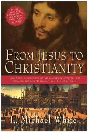 Cover of the book From Jesus to Christianity by Frederick Buechner, Brennan Manning, Henri Nouwen, Eugene H. Peterson, James K. Smith, A. W. Tozer, Dallas Willard, N. T. Wright