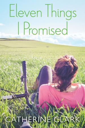 Cover of the book Eleven Things I Promised by Francesca Lia Block