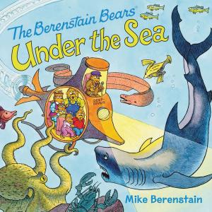 Cover of the book The Berenstain Bears Under the Sea by John Grogan