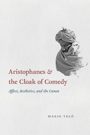 Cover of the book Aristophanes and the Cloak of Comedy by Stanley Cavell