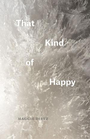 Cover of the book That Kind of Happy by 