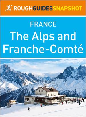 Cover of the book The Alps and Franche-Comté (Rough Guides Snapshot France) by Berlitz