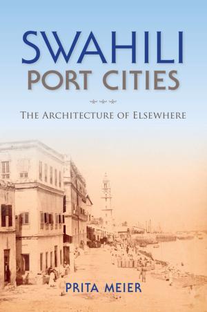 Cover of the book Swahili Port Cities by Sarah Beth Hopton