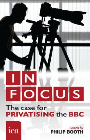 Book cover of In Focus: The Case for Privatising the BBC