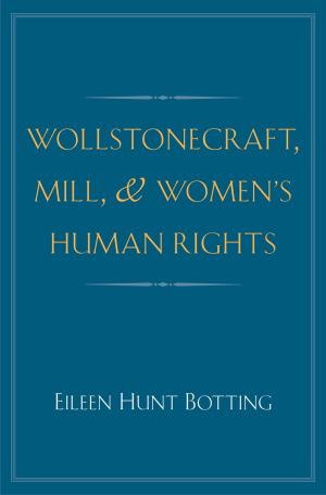 Cover of the book Wollstonecraft, Mill, and Women's Human Rights by William D. Nordhaus