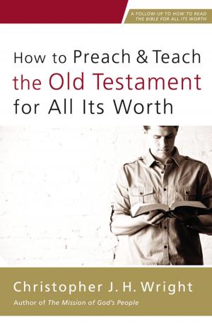 Book cover of How to Preach and Teach the Old Testament for All Its Worth