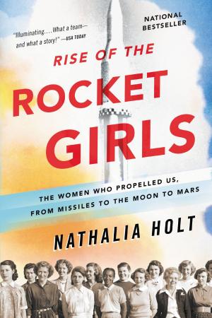 Cover of the book Rise of the Rocket Girls by James Patterson, Chris Tebbetts