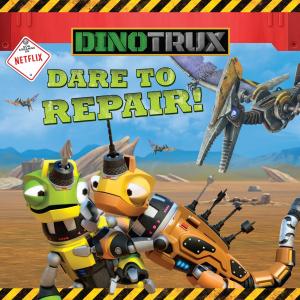 Cover of the book Dinotrux: Dare to Repair! by A.J. McForest
