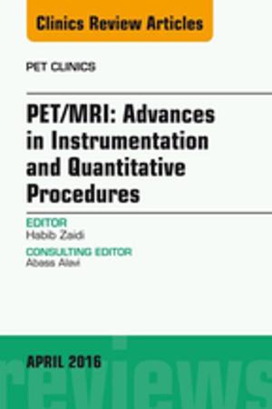 Cover of the book PET/MRI: Advances in Instrumentation and Quantitative Procedures, An Issue of PET Clinics, E-Book by Anne McMurray, AM, RN, PhD, FACN, Jill Clendon