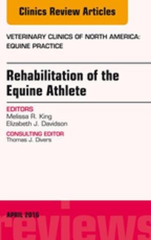 Book cover of Rehabilitation of the Equine Athlete, An Issue of Veterinary Clinics of North America: Equine Practice, E-Book