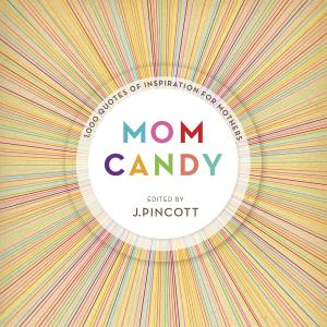 Cover of the book Mom Candy by Jennifer Phillips