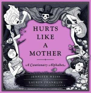 Cover of the book Hurts Like a Mother by Lianne Marie Bergeron, Lianne Bergeron, Cristina Jimenez Peralta