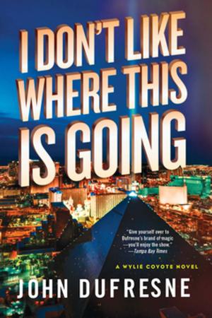 Book cover of I Don't Like Where This Is Going: A Wylie Coyote Novel