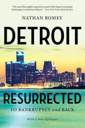 Cover of the book Detroit Resurrected: To Bankruptcy and Back by Daniel L. Schwartz, Jessica M. Tsang, Kristen P. Blair